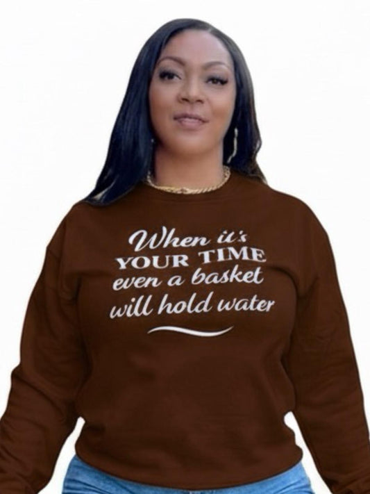 IT'S YOUR TIME - UNISEX SWEATSHIRT