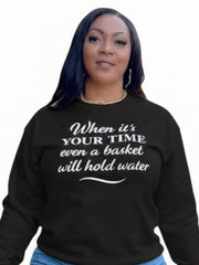 IT'S YOUR TIME - UNISEX SWEATSHIRT